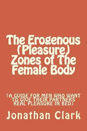 The Erogenous (Pleasure) Zones of The Female Body