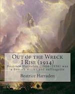 Out of the Wreck I Rise (1914), by Beatrice Harraden