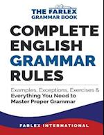 Complete English Grammar Rules: Examples, Exceptions, Exercises, and Everything You Need to Master Proper Grammar 