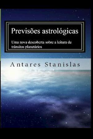 Previsoes Astrologicas. Uma Nova Descoberta Sobre a Leitura de Transitos Planetarios