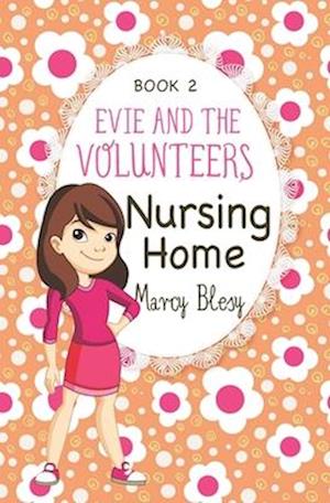 Evie and the Volunteers: Nursing Home, Book 2