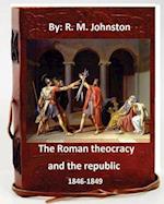 The Roman Theocracy and the Republic, 1846-1849. by