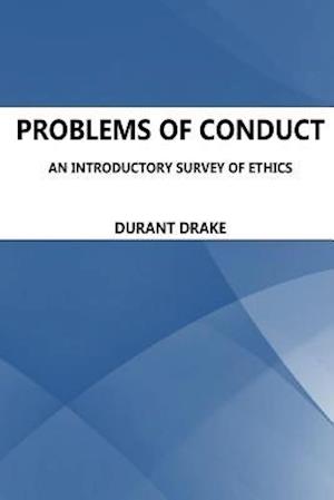 Problems of Conduct. an Introductory Survey of Ethics