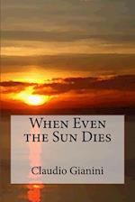 When Even the Sun Dies 