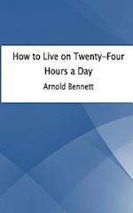 How to Live on Twenty-Four Hours a Day