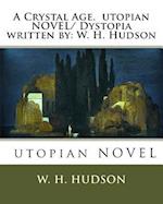 A Crystal Age. Utopian Novel/ Dystopia Written by