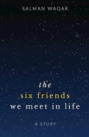 The Six Friends We Meet in Life