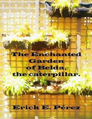 The Enchanted Garden of Belda, the Caterpillar.