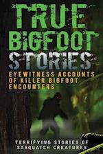 True Bigfoot Stories