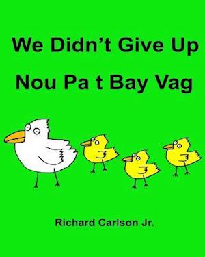 We Didn't Give Up Nou Pa T Bay Vag