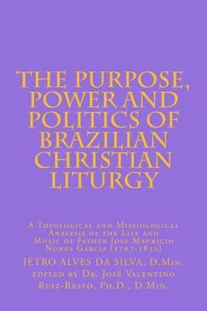 The Purpose, Power and Politics of Brazilian Christian Liturgy