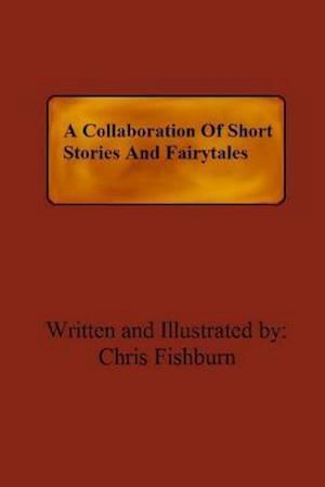 A Collaboration of Short Stories and Fairytales