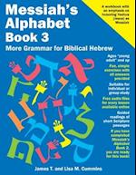Messiah's Alphabet Book 3: More Grammar for Biblical Hebrew 