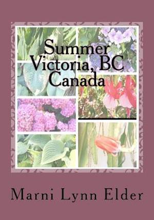 Summer Victoria, BC Canada Volume 2