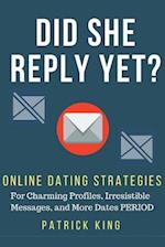 Did She Reply Yet? Online Dating Strategies for
