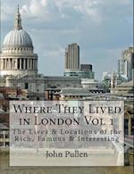 Where They Lived in London Vol 1