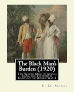 The Black Man's Burden (1920), by E. D.(Edward Dene) Morel