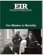Our Mission to Mortality