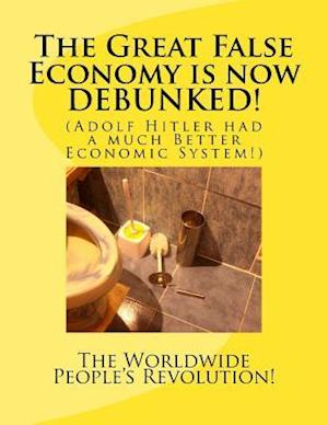 The Great False Economy is now DEBUNKED!