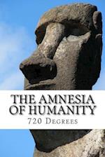 The Amnesia of Humanity: 720 Degrees 