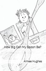 How Big Can My Spoon Be?