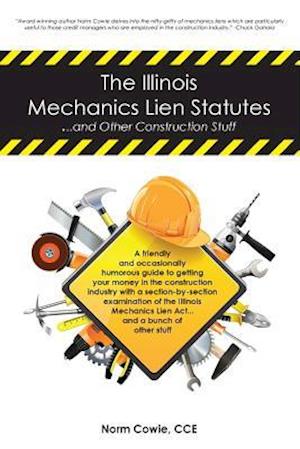 The Illinois Mechanics Lien Statutes ... and Other Construction Stuff