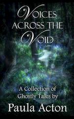 Voices Across The Void: A Collection of Ghostly Tales 