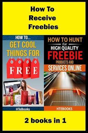 How To Receive Free Freebies: 2 books in 1
