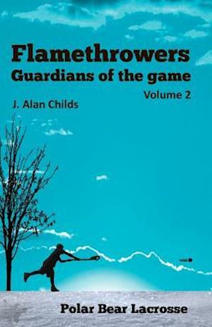 Flamethrowers - Guardians of the Game Vol 2