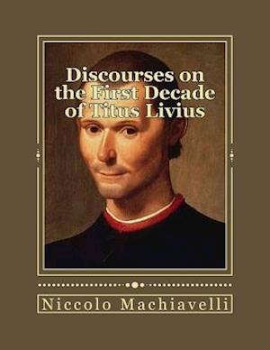 Discourses on the First Decade of Titus Livius