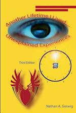 Another Lifetime I Lived, ... Unexplained Experiences Revised Edition
