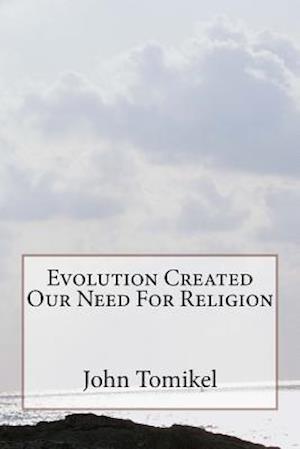 Evolution Created Our Need for Religion