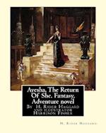 Ayesha, the Return of She, by H. Rider Haggard (Novel)a History of Adventure