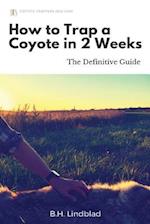 How to Trap a Coyote in 2 Weeks