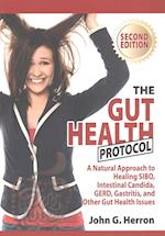 The Gut Health Protocol: A Nutritional Approach To Healing SIBO, Intestinal Candida, GERD, Gastritis, and other Gut Health Issues 