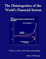 The Disintegration of the World's Financial System