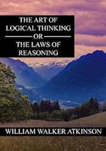 The Art of Logical Thinking or the Laws of Reasoning