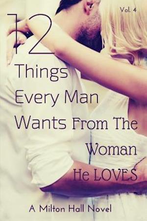 12 Things Every Man Wants from the Woman He Loves