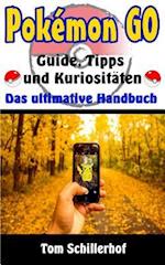 Pokémon Go - Guide, Tipps Und Kuriositäten