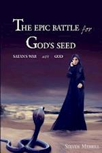 The Epic Battle for God's Seed