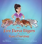 The Five Fierce Tigers of Rosa Martinez