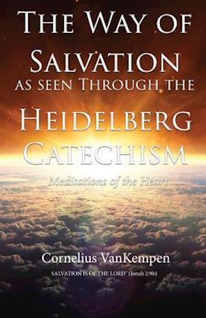 The Way of Salvation as Seen Through the Heidelberg Catechism