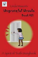 Ungrateful Ursula: Book # 21 