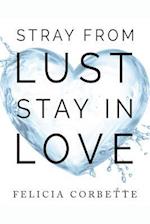 Stray from Lust Stay in Love