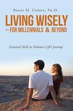 Living Wisely - For Millennials & Beyond