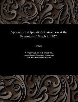 Appendix to Operations Carried on at the Pyramids of Gizeh in 1837: