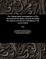 The Arabian nights' entertainments: or, The thousand and one nights: accurately describing the manners, customs, laws and religion of the eastern nati