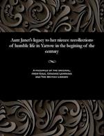 Aunt Janet's legacy to her nieces: recollections of humble life in Yarrow in the begining of the century 