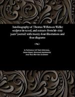 Autobiography of Thomas Wilkinson Wallis: sculptor in wood, and extracts from his sixty years' journal: with twenty-four illustrations and four diagra