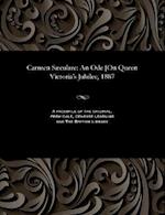 Carmen Sæculare: An Ode [On Queen Victoria's Jubilee, 1887 